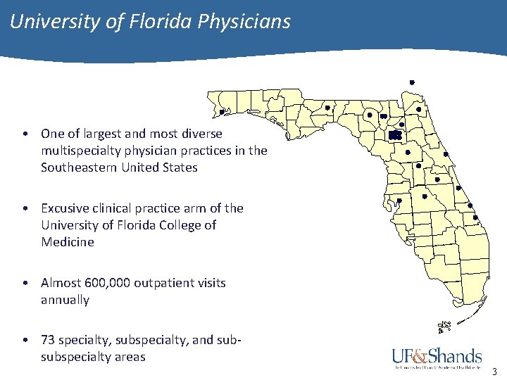 University of Florida Physicians • One of largest and most diverse multispecialty physician practices