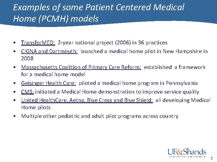Examples of some Patient Centered Medical Home (PCMH) models • Transfor. MED: 2 -year