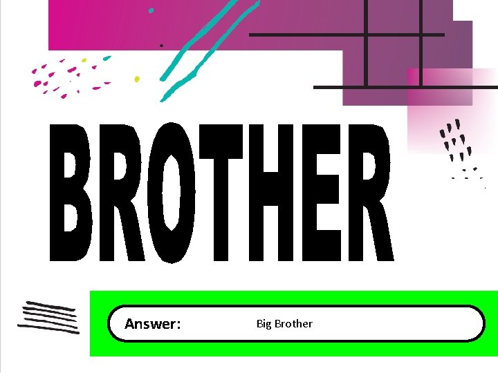 Answer: Big Brother 