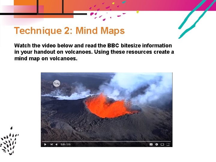 Technique 2: Mind Maps Watch the video below and read the BBC bitesize information