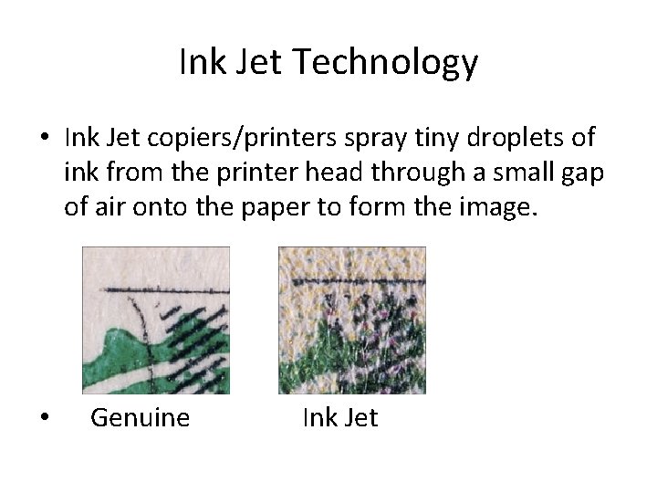 Ink Jet Technology • Ink Jet copiers/printers spray tiny droplets of ink from the