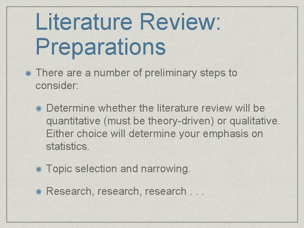 Literature Review: Preparations There a number of preliminary steps to consider: Determine whether the Literature Review: Preparations There a number of preliminary steps to consider: Determine whether the