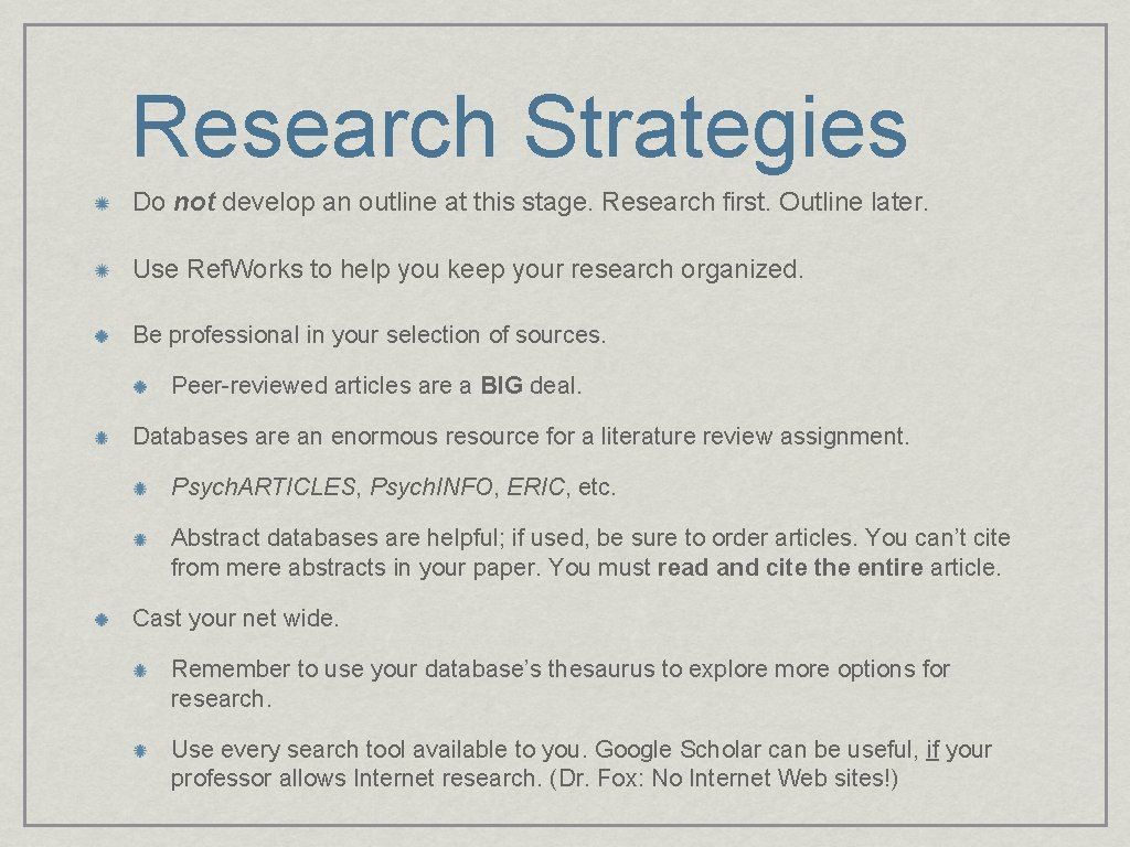 Research Strategies Do not develop an outline at this stage. Research first. Outline later. Research Strategies Do not develop an outline at this stage. Research first. Outline later.