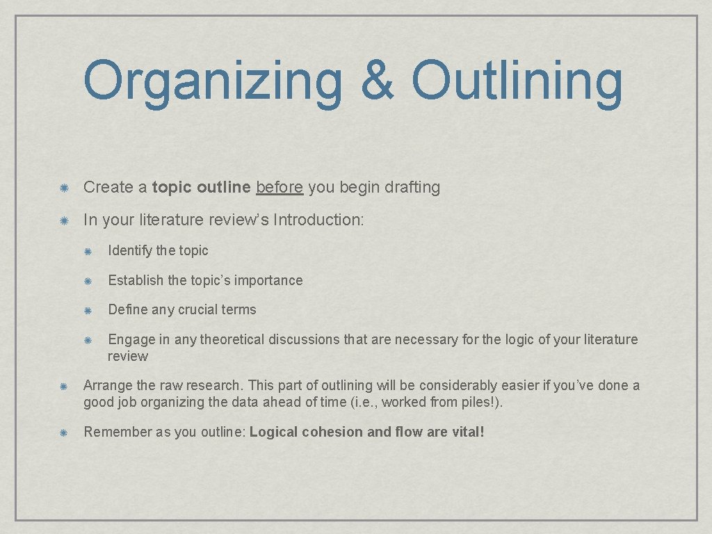 Organizing & Outlining Create a topic outline before you begin drafting In your literature Organizing & Outlining Create a topic outline before you begin drafting In your literature
