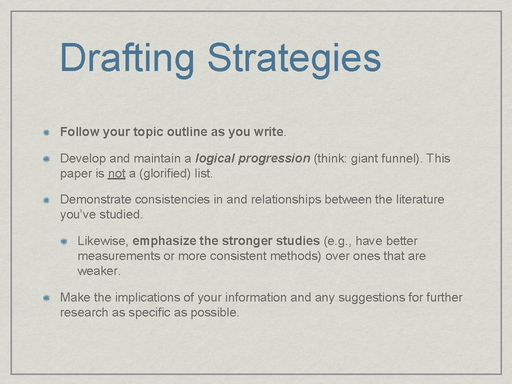 Drafting Strategies Follow your topic outline as you write. Develop and maintain a logical Drafting Strategies Follow your topic outline as you write. Develop and maintain a logical