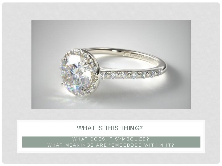 WHAT IS THING? WHAT DOES IT SYMBOLIZE? WHAT MEANINGS ARE “EMBEDDED WITHIN IT? 