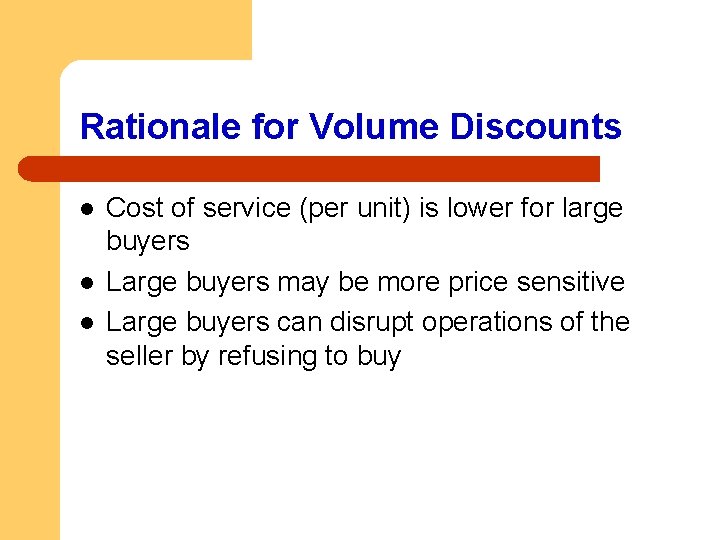 Rationale for Volume Discounts l l l Cost of service (per unit) is lower