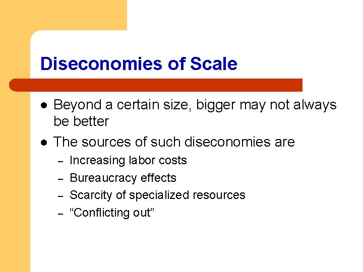 Diseconomies of Scale l l Beyond a certain size, bigger may not always be