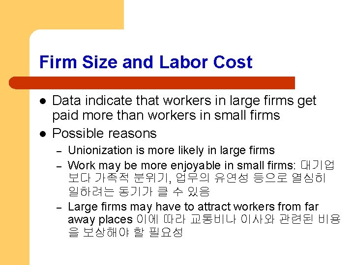 Firm Size and Labor Cost l l Data indicate that workers in large firms