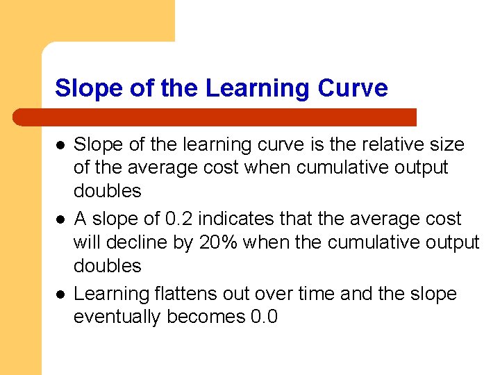 Slope of the Learning Curve l l l Slope of the learning curve is