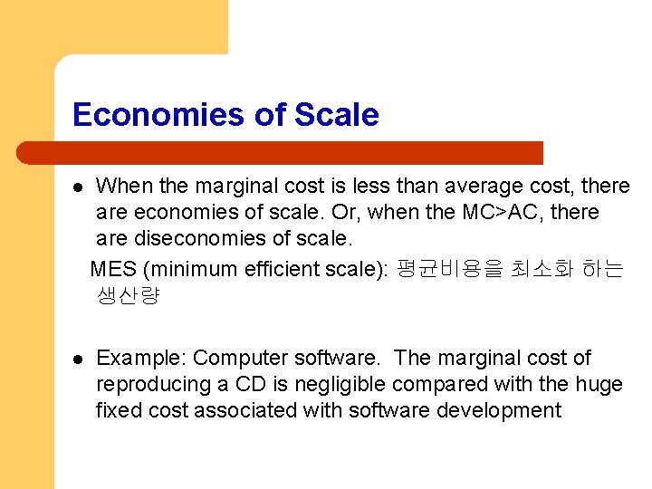 Economies of Scale l When the marginal cost is less than average cost, there