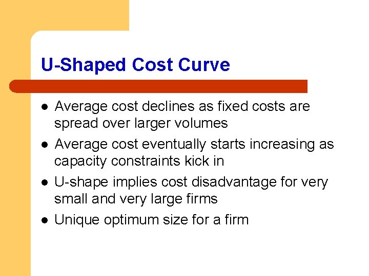 U-Shaped Cost Curve l l Average cost declines as fixed costs are spread over