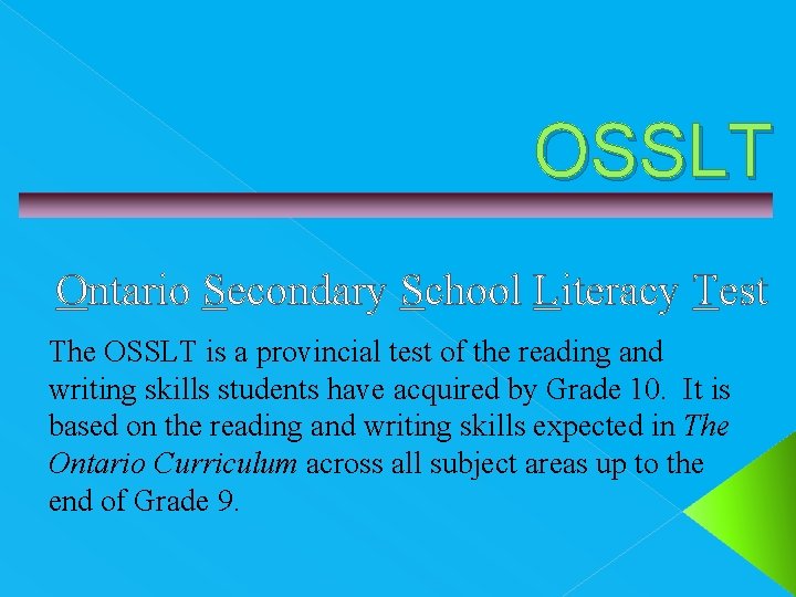 OSSLT Ontario Secondary School Literacy Test The OSSLT is a provincial test of the