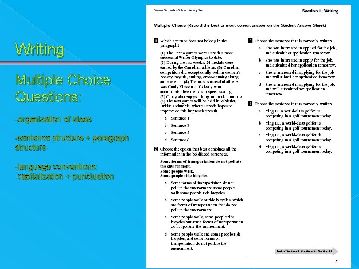 Writing Multiple Choice Questions: -organization of ideas -sentence structure + paragraph structure -language conventions: