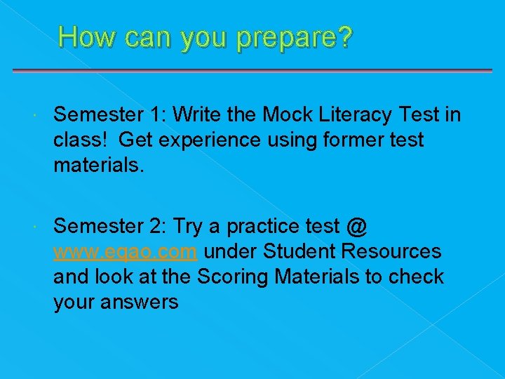 How can you prepare? Semester 1: Write the Mock Literacy Test in class! Get