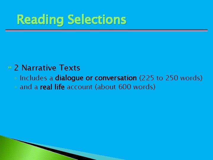 Reading Selections 2 Narrative Texts ◦ Includes a dialogue or conversation (225 to 250