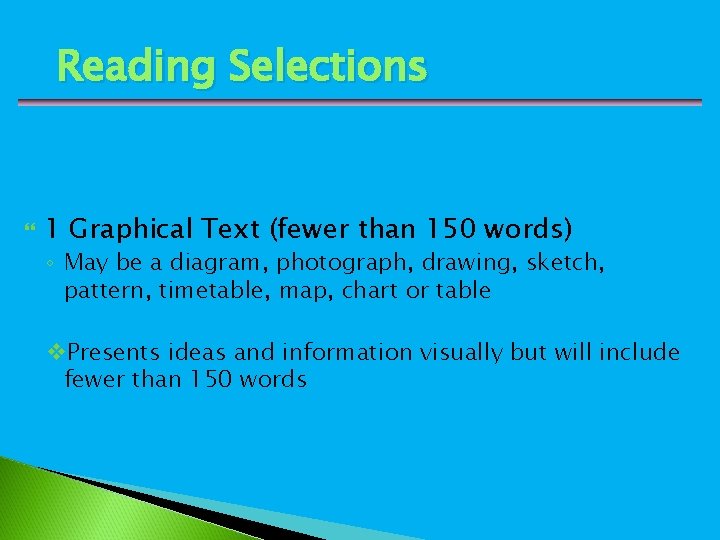 Reading Selections 1 Graphical Text (fewer than 150 words) ◦ May be a diagram,