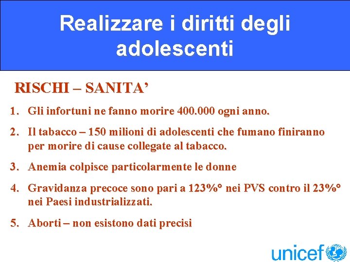 Realizzare i diritti degli adolescenti RISCHI – SANITA’ 1. Gli infortuni ne fanno morire