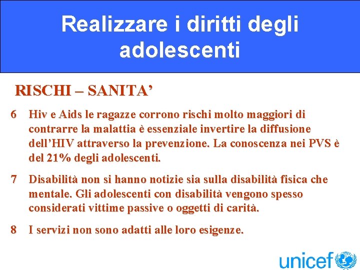 Realizzare i diritti degli adolescenti RISCHI – SANITA’ 6 Hiv e Aids le ragazze