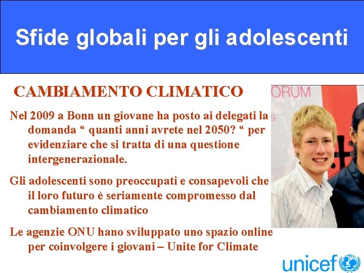 Sfide globali per gli adolescenti CAMBIAMENTO CLIMATICO Nel 2009 a Bonn un giovane ha