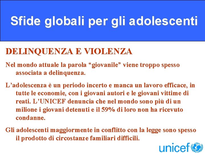 Sfide globali per gli adolescenti DELINQUENZA E VIOLENZA Nel mondo attuale la parola “giovanile”