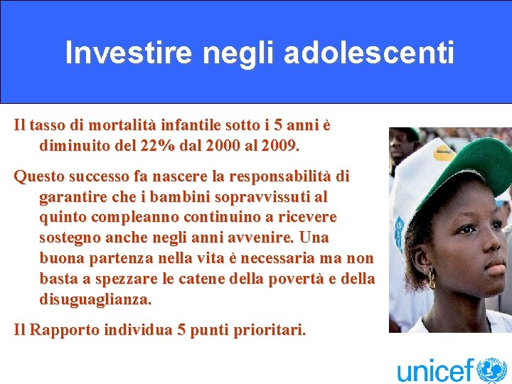 Investire negli adolescenti Il tasso di mortalità infantile sotto i 5 anni è diminuito