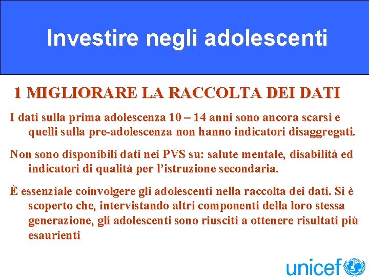 Investire negli adolescenti 1 MIGLIORARE LA RACCOLTA DEI DATI I dati sulla prima adolescenza