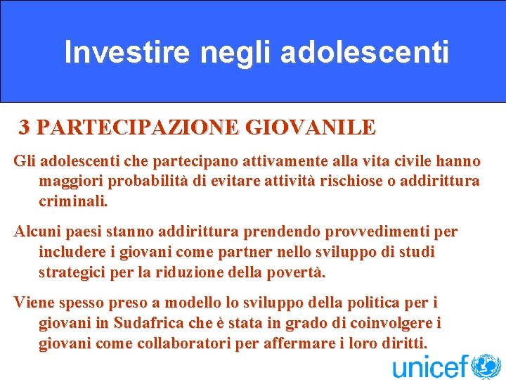 Investire negli adolescenti 3 PARTECIPAZIONE GIOVANILE Gli adolescenti che partecipano attivamente alla vita civile