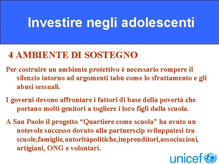 Investire negli adolescenti 4 AMBIENTE DI SOSTEGNO Per costruire un ambiente protettivo è necessario