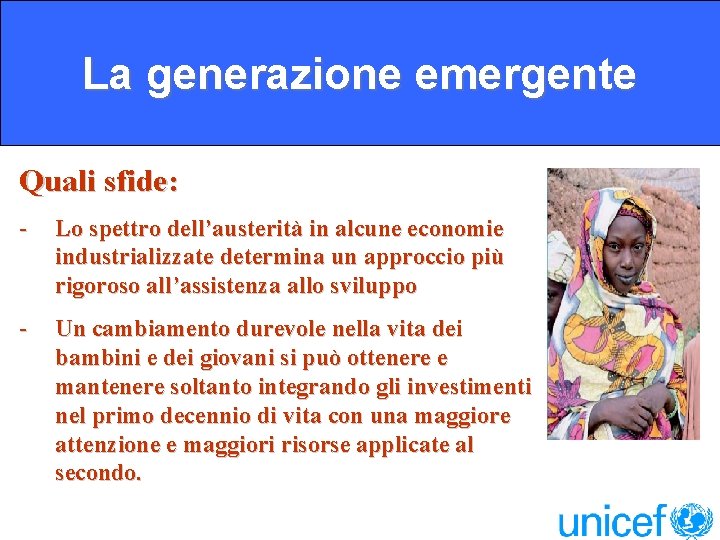 La generazione emergente Quali sfide: - Lo spettro dell’austerità in alcune economie industrializzate determina