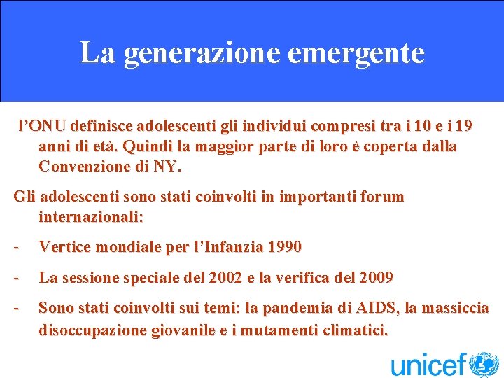 La generazione emergente l’ONU definisce adolescenti gli individui compresi tra i 10 e i