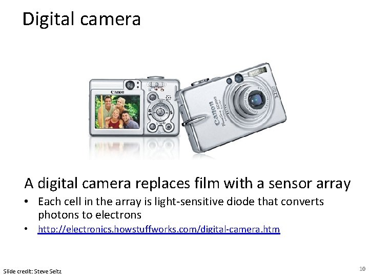 Digital camera A digital camera replaces film with a sensor array • Each cell