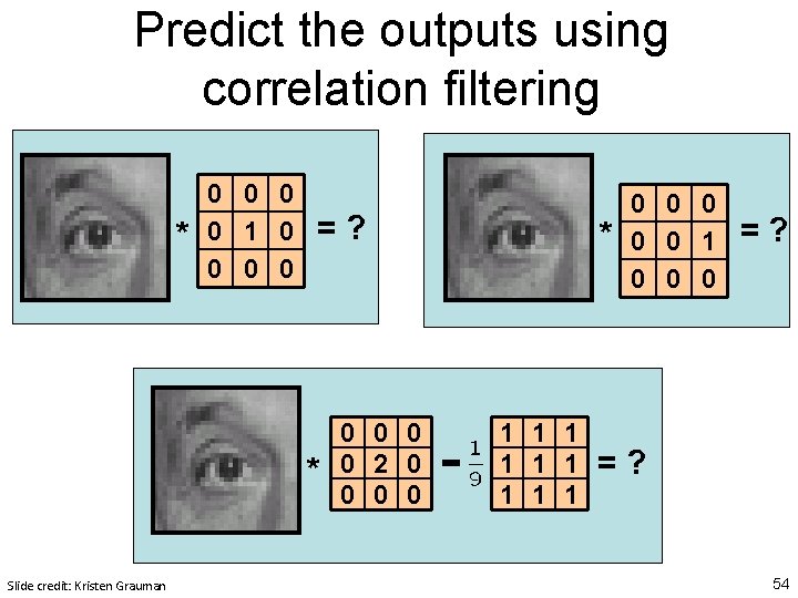 Predict the outputs using correlation filtering * 0 0 1 0 0 =? *