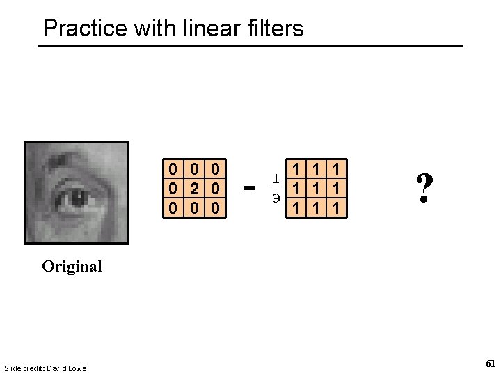 Practice with linear filters 0 0 2 0 0 - 1 1 1 1