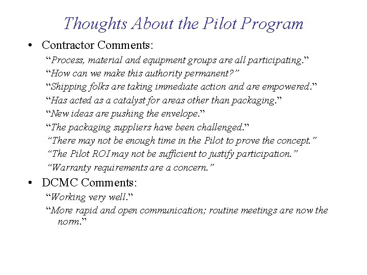 Thoughts About the Pilot Program • Contractor Comments: “Process, material and equipment groups are