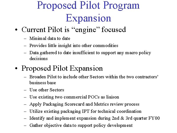 Proposed Pilot Program Expansion • Current Pilot is “engine” focused – Minimal data to