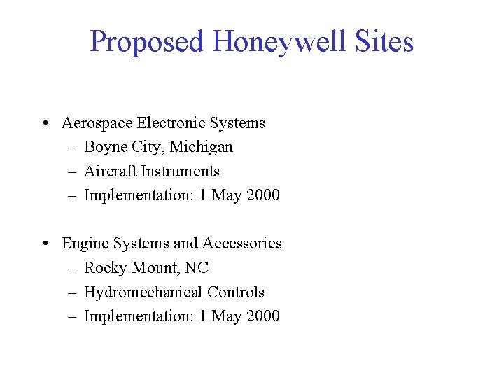 Proposed Honeywell Sites • Aerospace Electronic Systems – Boyne City, Michigan – Aircraft Instruments
