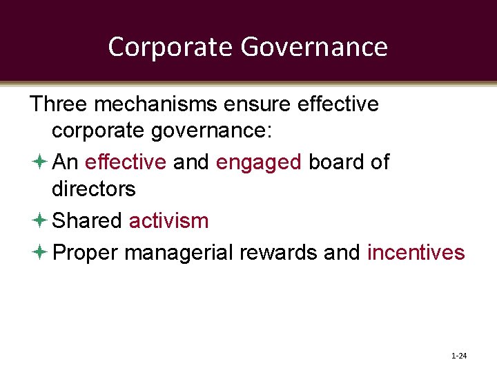 Corporate Governance Three mechanisms ensure effective corporate governance: An effective and engaged board of