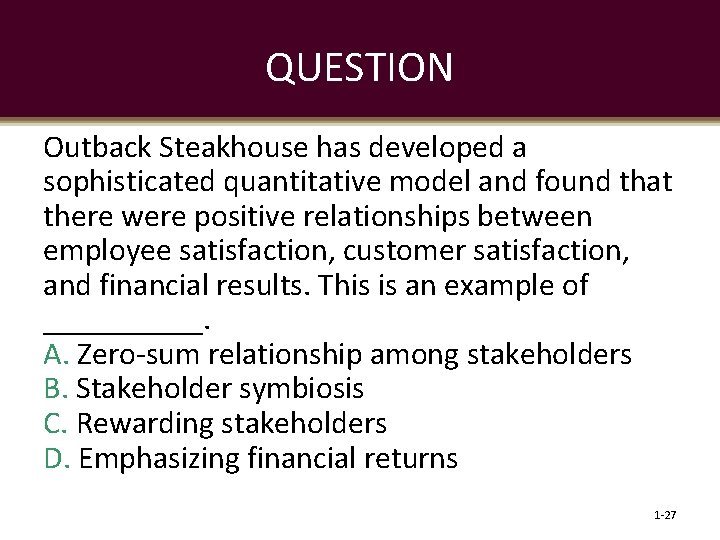 QUESTION Outback Steakhouse has developed a sophisticated quantitative model and found that there were