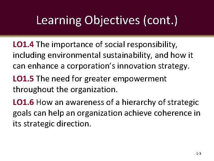 Learning Objectives (cont. ) LO 1. 4 The importance of social responsibility, including environmental