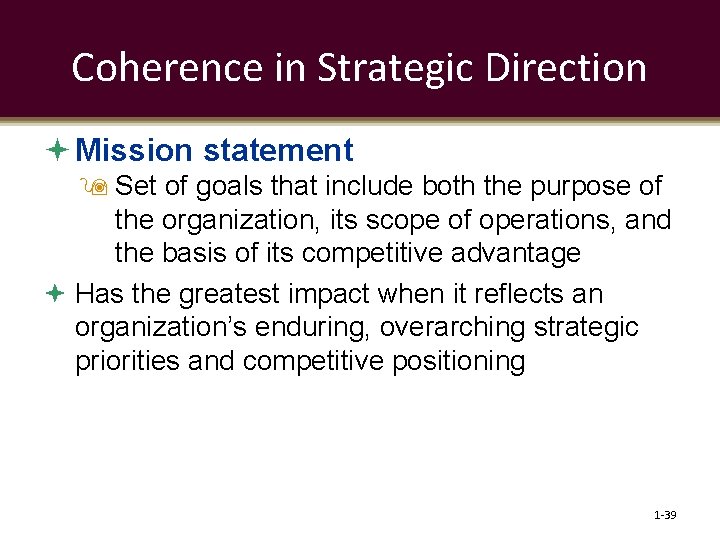 Coherence in Strategic Direction Mission statement Set of goals that include both the purpose