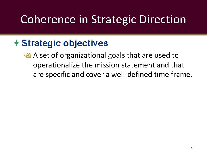 Coherence in Strategic Direction Strategic objectives A set of organizational goals that are used