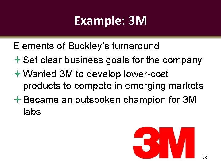 Example: 3 M Elements of Buckley’s turnaround Set clear business goals for the company