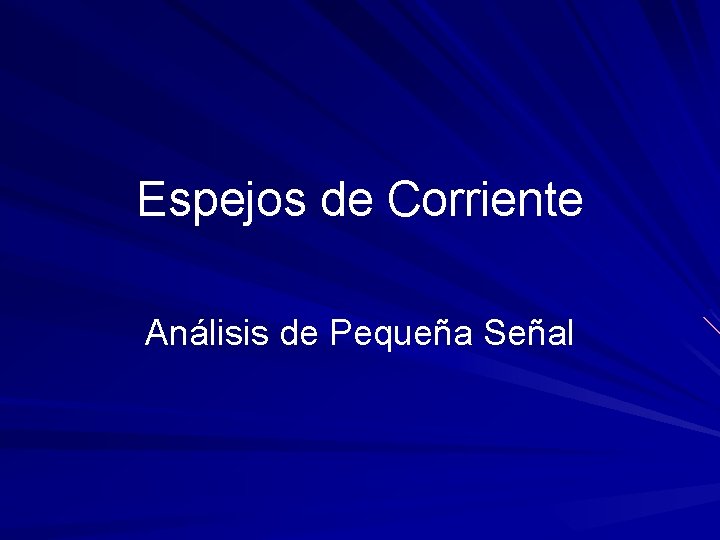 Espejos de Corriente Análisis de Pequeña Señal 