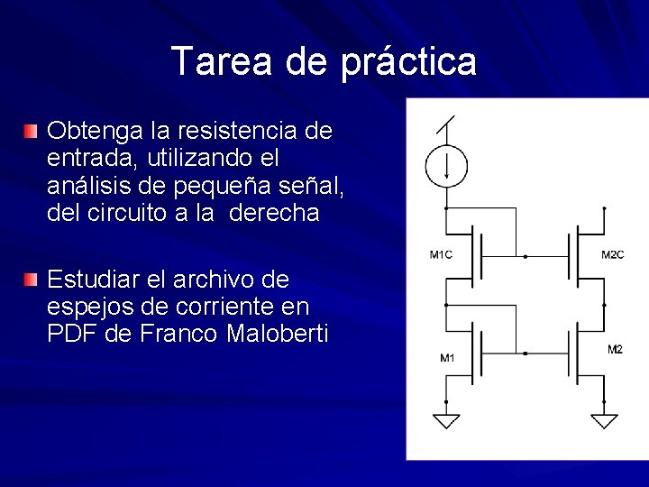 Tarea de práctica Obtenga la resistencia de entrada, utilizando el análisis de pequeña señal,