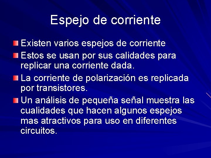 Espejo de corriente Existen varios espejos de corriente Estos se usan por sus calidades