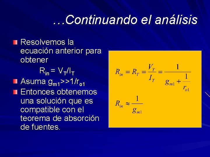 …Continuando el análisis Resolvemos la ecuación anterior para obtener Rin = VT/IT Asuma gm