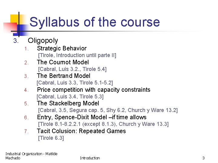 Syllabus of the course 3. Oligopoly 1. Strategic Behavior [Tirole, Introduction until parte II]