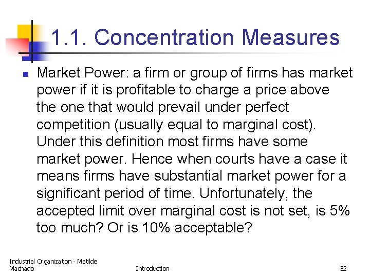 1. 1. Concentration Measures n Market Power: a firm or group of firms has