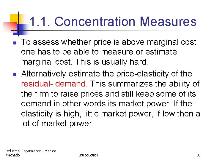 1. 1. Concentration Measures n n To assess whether price is above marginal cost